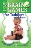 Portada de 125 BRAIN GAMES FOR TODDLERS AND TWOS BY SILBERG, JACKIE (2012) PAPERBACK