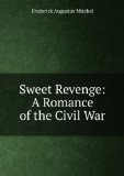 Portada de SWEET REVENGE: A ROMANCE OF THE CIVIL WAR