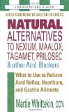 Portada de NATURAL ALTERNATIVES TO NEXIUM, MAALOX, TAGAMET, PRILOSEC & OTHER ACID BLOCKERS: WHAT TO USE TO RELIEVE ACID REFLUX, HEARTBURN, AND GASTRIC AILMENTS BY WHITTEKIN, MARTIE (2012) PAPERBACK