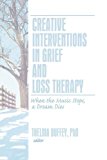 Portada de CREATIVE INTERVENTIONS IN GRIEF AND LOSS THERAPY: WHEN THE MUSIC STOPS, A DREAM DIES (JOURNAL OF CREATIVITY IN MENTAL HEALTH) (2007-06-09)