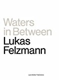 Portada de WATERS IN BETWEEN: AN ARCHIVE OF A MARSH WITH MARGINALIA BY ANGELUS SILESIUS AND JOHN BERGER BY LUKAS FELZMANN (2008-12-12)