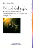 Portada de EL MAL DEL SIGLO: EL CONFLICTO ENTRE ILUSTRACION Y ROMANTICISMO EN LA CRISIS FINISECULAR DEL SIGLO XIX