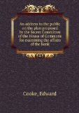 Portada de AN ADDRESS TO THE PUBLIC ON THE PLAN PROPOSED BY THE SECRET COMMITTEE OF THE HOUSE OF COMMONS FOR EXAMINING THE AFFAIRS OF THE BANK. 17