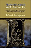 Portada de ADVERSARIES WALK AMONG US: A GUIDE TO THE HISTORY, NATURE, AND REMOVAL OF POSSESSING DEMONS AND SPIRITS BY JOHN G. LIVINGSTON (31-OCT-2004) PAPERBACK