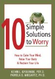 Portada de 10 SIMPLE SOLUTIONS TO WORRY: HOW TO CALM YOUR MIND, RELAX YOUR BODY, AND RECLAIM YOUR LIFE (THE NEW HARBINGER TEN SIMPLE SOLUTIONS SERIES) 1ST (FIRST) BY KEVIN L. GYOERKOE, PAMELA S. WIEGARTZ (2006) PAPERBACK