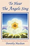 Portada de TO HEAR THE ANGELS SING: AN ODYSSEY OF CO-CREATION WITH THE DEVIC KINGDOM BY DOROTHY MACLEAN (18-FEB-2008) PAPERBACK