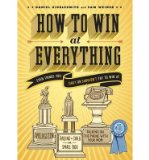 Portada de [(HOW TO WIN AT EVERYTHING: EVEN THINGS YOU CAN'T OR SHOULDN'T TRY TO WIN AT)] [AUTHOR: DANIEL KIBBLESMITH] PUBLISHED ON (NOVEMBER, 2013)