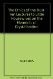 Portada de THE ETHICS OF THE DUST: TEN LECTURES TO LITTLE HOUSEWIVES ON THE ELEMENTS OF CRYSTALLIZATION