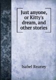 Portada de JUST ANYONE, OR KITTY'S DREAM, AND OTHER STORIES