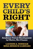 Portada de EVERY CHILD'S RIGHT: ACADEMIC TALENT DEVELOPMENT BY CHOICE, NOT CHANCE BY LAUREN A. SOSNIAK AND NINA HERSCH GABELKO (2008-03-21)