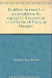 Portada de MOBILITÉ DU TRAVAIL ET ACCUMULATION DU CAPITAL COLL ÉCONOMIE ET SOCILISME 28 FRANÇOIS MASPÉRO