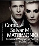 Portada de COMO SALVAR MI MATRIMONIO: RECUPERA TU MATRIMONIO Y VUELVE A SER FELIZ (INCLUSO SI TU PAREJA NO QUIERE)