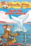 Portada de SAVE THE WHITE WHALE! (GERONIMO STILTON, NO. 45) BY STILTON, GERONIMO (2011) PAPERBACK