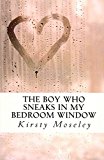 Portada de [THE BOY WHO SNEAKS IN MY BEDROOM WINDOW] (BY: KIRSTY MOSELEY) [PUBLISHED: APRIL, 2012]