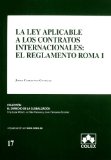 Portada de LEY APLICABLE A LOS CONTRATOS INTERNACIONALES: EL REGLAMENTO ROMAI (INCLUYE CD)