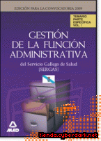 Portada de GESTIÓN DE LA FUNCIÓN ADMINISTRATIVA DEL SERVICIO GALLEGO DE SALUD (SERGAS). TEMARIO PARTE ESPECÍFICA.VOLUMEN I - EBOOK