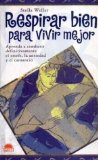 Portada de RESPIRAR BIEN PARA VIVIR MEJOR: APRENDA A COMBATIR DEFINITIVAMENTE EL ESTRES, LA ANSIEDAD Y EL CANSANCIO