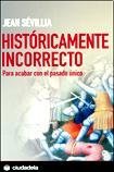 HISTORICAMENTE INCORRECTO: PARA ACABAR CON EL PASADO UNICO