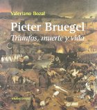 Portada de PIETER BRUEGEL: TRIUNFOS, MUERTE Y VIDA