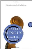 Portada de BENEATH THE UNDERDOG (THE CANONS) MAIN - CANONS IMPRIN EDITION BY MINGUS, CHARLES (2011) PAPERBACK