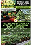 Portada de CONTAINER GARDENING FOR BEGINNERS & THE ULTIMATE GUIDE TO GREENHOUSE GARDENING FOR BEGINNERS & THE ULTIMATE GUIDE TO VEGETABLE GARDENING FOR BEGINNERS (GARDENING BOX SET ) (VOLUME 21) BY LINDSEY PYLARINOS (2015-01-25)