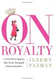 Portada de ON ROYALTY: A VERY POLITE INQUIRY INTO SOME STRANGELY RELATED FAMILIES