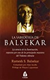 LA SABIDURIA DE BALSEKAR: LA ESENCIA DE LA ILUMINACION, EXPUESTA POR UNO DE LOS PRINCIPALES MAESTROS DEL VEDANTA ADVAITA