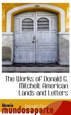 Portada de THE WORKS OF DONALD G. MITCHELL: AMERICAN LANDS AND LETTERS