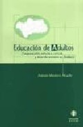 Portada de EDUCACION DE ADULTOS: FUNDAMENTACION, ESTRUCTURA, CURRICULO Y DESARROLLO NORMATIVO EN ANDALUCIA