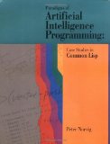 PARADIGMS OF ARTIFICIAL INTELLIGENCE PROGRAMMING: CASE STUDIES IN COMMON LISP