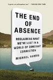 Portada de THE END OF ABSENCE: RECLAIMING WHAT WE'VE LOST IN A WORLD OF CONSTANT CONNECTION