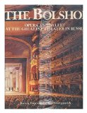 Portada de THE BOLSHOI : OPERA AND BALLET AT THE GREATEST THEATER IN RUSSIA / BORIS ALEXANDROVICH POKROVSKY AND YURI NIKOLAYEVICH GRIGOROVICH ; [TRANSLATED FROM THE RUSSIAN AND ITALIAN BY DARYL HISLOP]