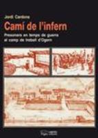 Portada de CAMI DE L INFERN: PRESONERS EN TEMPS DE GUERRA AL CAMP DE TREBALL