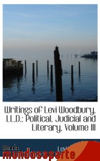 Portada de WRITINGS OF LEVI WOODBURY, LL.D.: POLITICAL, JUDICIAL AND LITERARY, VOLUME III