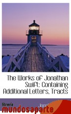 Portada de THE WORKS OF JONATHAN SWIFT: CONTAINING ADDITIONAL LETTERS, TRACTS