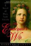 Portada de THE EMANCIPATOR'S WIFE: A NOVEL OF MARY TODD LINCOLN