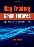 Portada de DAY TRADING GRAIN FUTURES: A PRACTICAL GUIDE TO TRADING FOR A LIVING (NA)