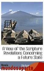 Portada de A VIEW OF THE SCRIPTURE REVELATIONS CONCERNING A FUTURE STATE