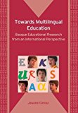 Portada de TOWARDS MULTILINGUAL EDUCATION: BASQUE EDUCATIONAL RESEARCH FROM AN INTERNATIONAL PERSPECTIVE