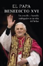 Portada de EL PAPA BENEDICTO XVI: UN SENCILLO Y HUMILDE TRABAJOR EN LA VIÑA DEL SEÑOR