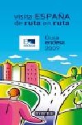 Portada de VISITA ESPAÑA DE RUTA EN RUTA: GUIA ENDESA 2009