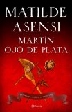 Portada de MARTIN OJO DE PLATA: LA GRAN SAGA DEL SIGLO DE ORO