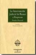 Portada de LA INTERVENCION JUDICIAL DE BIENES  Y EMPRESAS: ESTUDIO PROCESAL