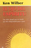 Portada de EL OJO DEL ESPIRITU: UNA VISION INTEGRAL PARA UN MUNDO QUE ESTA ENLOQUECIDO POCO A POCO