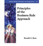 Portada de PRINCIPLES OF THE BUSINESS RULE APPROACH