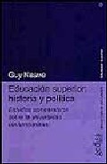 Portada de EDUCACION SUPERIOR: HISTORIA Y POLITICA ESTUDIOS COMPARATIVOS SOBRE LA UNIVERSIDAD CONTEMPORANEA