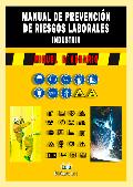 Portada de MANUAL DE PREVENCION DE RIESGOS LABORALES INDUSTRIA