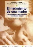 Portada de EL NACIMIENTO DE UNA MADRE: COMO LA EXPERIENCIA DE LA MATERNIDAD TE CAMBIA PARA SIEMPRE