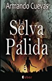 Portada de LA SELVA P&Aacute;LIDA: (LA VERDAD, A VECES, ES MEJOR NO SABERLA)