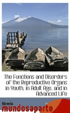 Portada de THE FUNCTIONS AND DISORDERS OF THE REPRODUCTIVE ORGANS IN YOUTH, IN ADULT AGE, AND IN ADVANCED LIFE